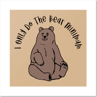 I Only Do The Bear Minimum Posters and Art